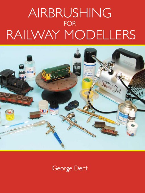 Title details for Airbrushing for Railway Modellers by George Dent - Available